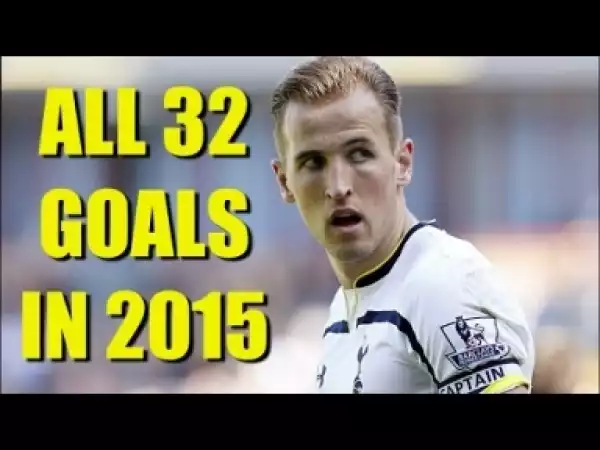 Video: Harry Kane - ALL 32 GOALS IN 2015 - Tottenham Hotspur & England